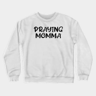 PRAYING MOMMA Crewneck Sweatshirt